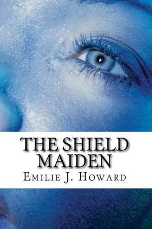 The Shield Maiden: Conri Clan Series Book Two de Mrs Emilie Jeanne Howard