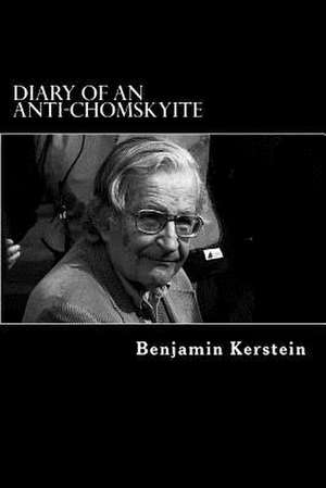 Diary of an Anti-Chomskyite de Benjamin Kerstein