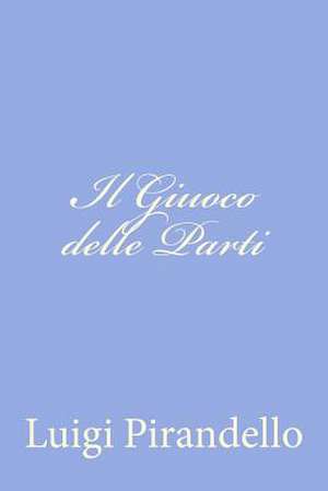 Il Giuoco Delle Parti de Luigi Pirandello