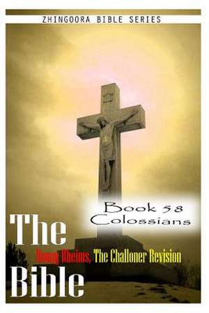 The Bible Douay-Rheims, the Challoner Revision- Book 58 Colossians de Zhingoora Bible Series