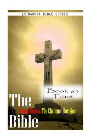 The Bible Douay-Rheims, the Challoner Revision- Book 63 Titus de Zhingoora Bible Series