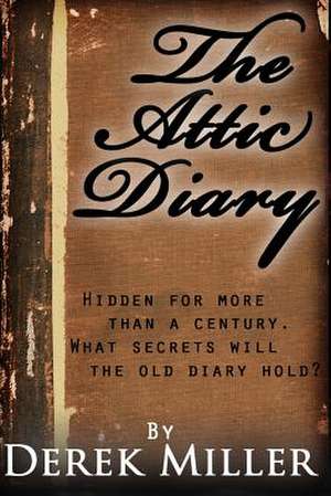 The Attic Diary de Derek Miller