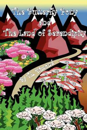 The Butterfly Pony and the Land of Serendipity de T. L. Dimond