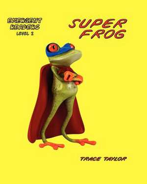 Super Frog, #1 de Trace Taylor