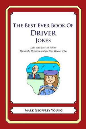 The Best Ever Book of Driver Jokes de Mark Geoffrey Young