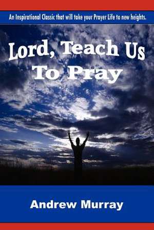 Lord, Teach Us to Pray de Andrew Murray