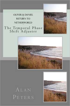 Oliver & Daniel - Return to Netherworld: The Temporal Phase Shift Adjuster de Peters, Alan R.