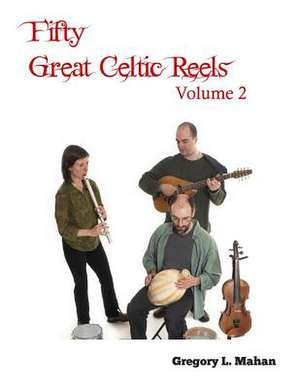 Fifty Great Celtic Reels Vol. 2 de Gregory L. Mahan