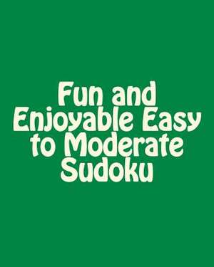 Fun and Enjoyable Easy to Moderate Sudoku de Praveen Puri