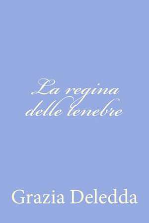 La Regina Delle Tenebre de Grazia Deledda