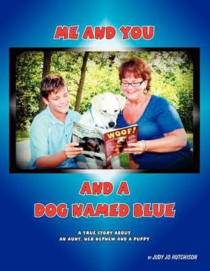 Me and You and a Dog Named Blue de Judy Jo Hutchison