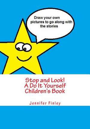 Stop and Look! a Do It Yourself Children's Book de Jennifer Finley