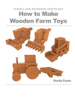 How to Make Wooden Farm Toys de Kurtis Foote