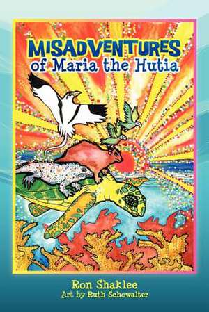 The Misadventures of Maria the Hutia de Ron Shaklee