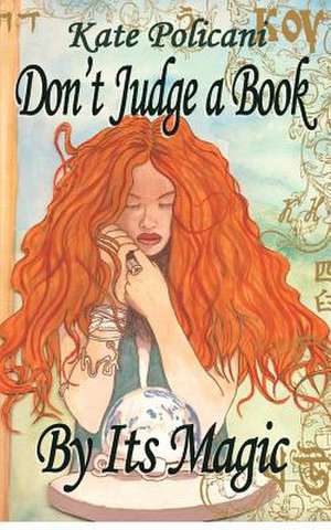 Don't Judge a Book by Its Magic de Kate Policani