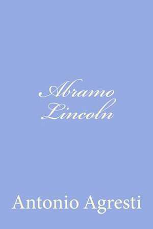 Abramo Lincoln de Antonio Agresti