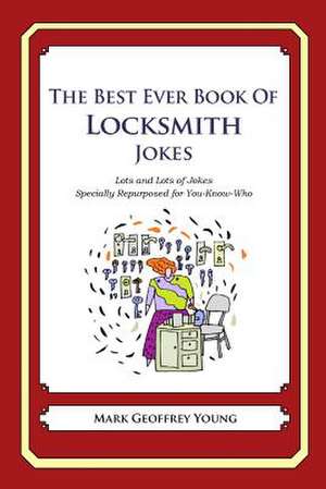 The Best Ever Book of Locksmith Jokes de Mark Geoffrey Young