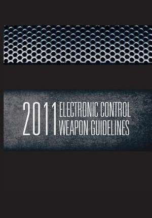 2011 Electronic Control Weapons Guidelines de U. S. Department Of Justice