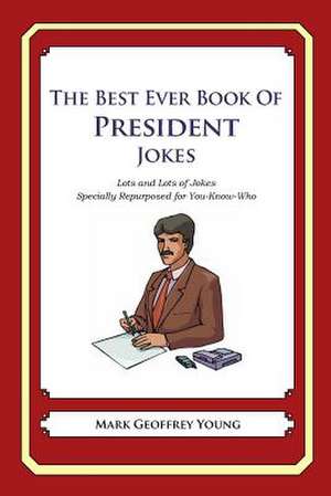 The Best Ever Book of President Jokes de Mark Geoffrey Young