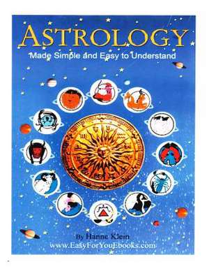 Astrology Made Simple and Easy to Understand de Auth Hanne Klein