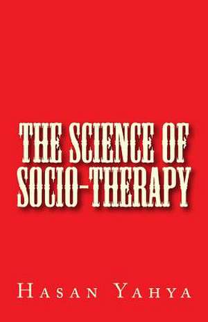 The Science of Socio-Therapy de Hasan Yahya