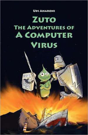 Zuto: The Adventures of a Computer Virus de Udi Aharoni