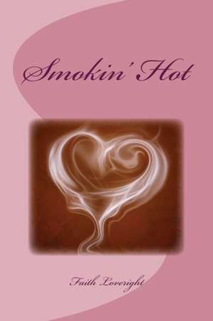 Smokin' Hot: A Mystery de Faith Loveright