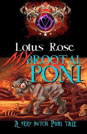 My Brootal Poni de Lotus Rose