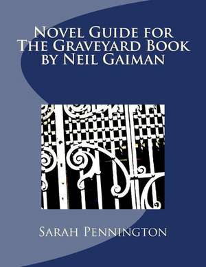 Novel Unit Resources for the Graveyard Book by Neil Gaiman de Sarah Pennington