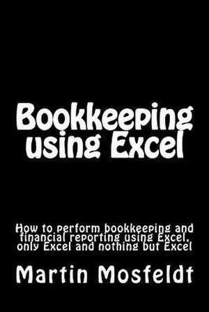 Bookkeeping Using Excel de Mba Martin Mosfeldt