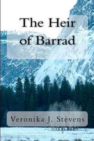 The Heir of Barrad de Veronika J. Stevens