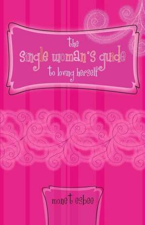 The Single Woman's Guide to Loving Herself: An Erotic Poni Tale de Monet Esbee