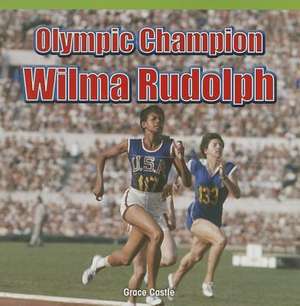 Olympic Champion: Wilma Rudolph de Peter Baer