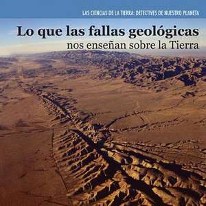 Lo Que Las Fallas Geologicas Nos Ensenan Sobre La Tierra (Investigating Fault Lines) de Miriam Coleman