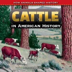 Cattle in American History de Norman D. Graubart