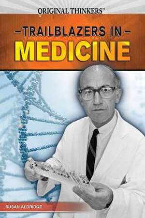 Trailblazers in Medicine de Susan Aldridge