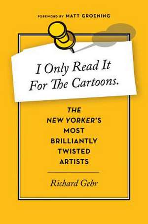 I Only Read It for the Cartoons de Richard Gehr