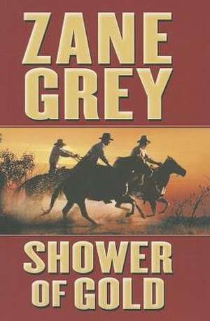 Shower of Gold de Zane Grey