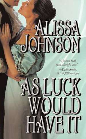 As Luck Would Have It de Alissa Johnson