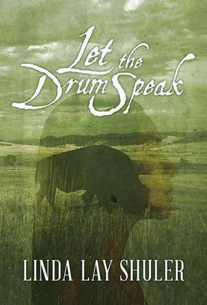 Let the Drum Speak de Linda Lay Shuler