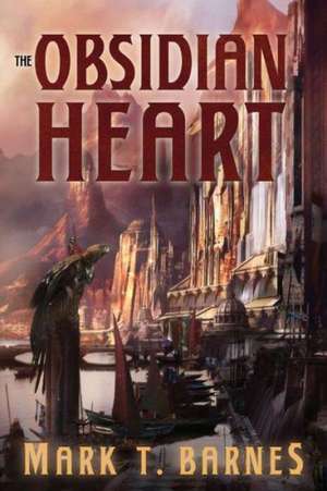 The Obsidian Heart de Mark T. Barnes