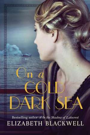 On a Cold Dark Sea de Elizabeth Blackwell