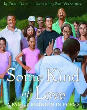 Some Kind of Love: A Family Reunion in Poems de TRACI DANT