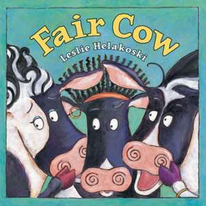 Fair Cow de Leslie Helakoski