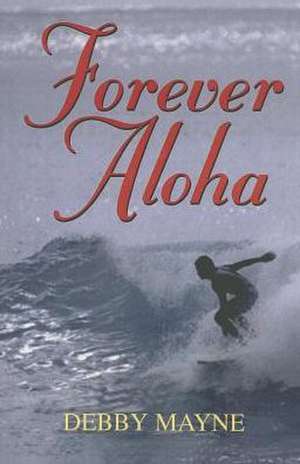 Forever Aloha de Debby Mayne