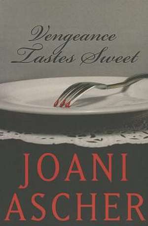 Vengeance Tastes Sweet de Joani Ascher