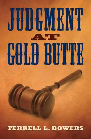 Judgment at Gold Butte de Terrell L. Bowers