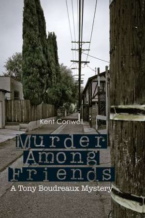 Murder Among Friends de Kent Conwell