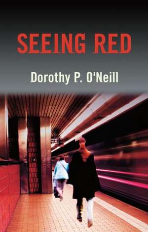 Seeing Red de Dorothy P. O'Neill