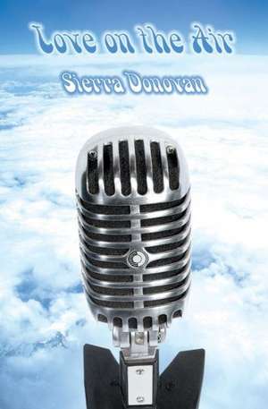 Love on the Air de Sierra Donovan